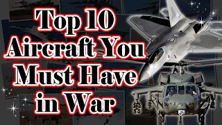 Top 10 Aircraft You Must Have in War
