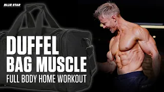 Duffel Bag Muscle: Full Body Home Workout | Ft. Rob Riches