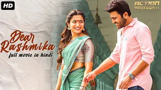 Rashmika Mandanna's DEAR RASHMIKA - Full Hindi Dubbed Romantic Movie | Naga Shaurya | South Movie