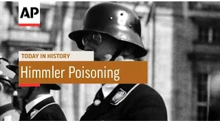 Heinrich Himmler Poisons Himself - 1945 | Today in History | 23 May 16