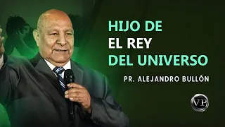 Pr. Bullón - Eres Hijo del Rey del Universo