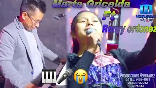 Marta Gricelda feat Ronyy Ordóñez 🎤🎹los que con lágrimas 🥺😭*lo más nuevo*