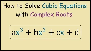 How to Solve Cubic Equations with Complex Roots