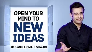 Open your Mind to New Ideas - By Sandeep Maheshwari I Hindi