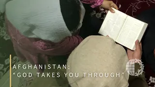 AFGHANISTAN: “God Takes You Through”