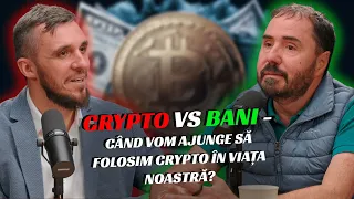 Crypto Vs Bani - Cand vom ajunge sa folosim Crypto in viata noastra cu Felix Crisan S08E10