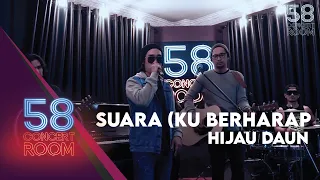 Suara (Ku Berharap) - HIJAU DAUN (Live at 58 Concert Room)