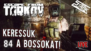 Escape From Tarkov - 84.Rész ("BOSS" Vadászat! /Tagilla, Reshala, Glukhar..) - Stark LIVE