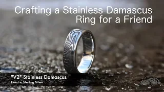 Crafting a Stainless Damascus Ring for a Friend- a special ring for a special friend!