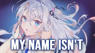 Nightcore - My Name Isn't || Lyrics