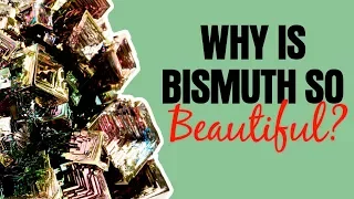 Why Bismuth Crystals Are So Beautiful