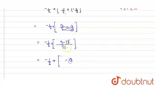 ज्ञात कीजिए -1/2 + [3/7 + (-4/3)] और [-1/2 + 3/7] + (-4/3) क्या ये दोनों योग समान है? | 8 | परिम...