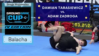 Damian TARASIEWICZ vs Adam ZADROGA - 1/16 finału OPEN BIAŁY/NIEBIESKI | GROUND GAME CUP IV