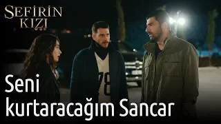 Sefirin Kızı 14. Bölüm - Seni Kurtaracağım Sancar