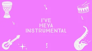 I'VE (아이브) - HEYA (해야) INSTRUMENTAL