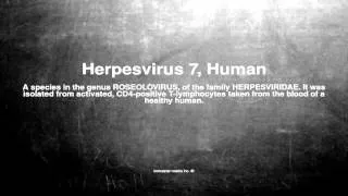 Medical vocabulary: What does Herpesvirus 7, Human mean