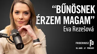 "BŰNÖSNEK ÉRZEM MAGAM":  Eva Rezešová  / a Friderikusz Podcast 36. adása
