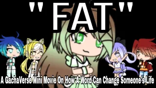 (OLD) "FAT"|A GachaVerse Mini Movie On How A Word Can Change Someone's Life