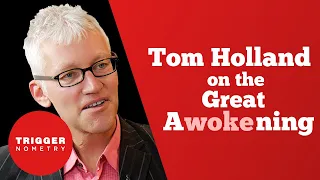 Tom Holland on the Great Awokening