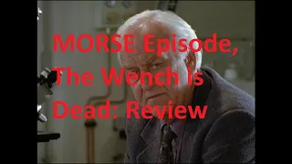 MORSE Episode, The Wench is Dead: Review
