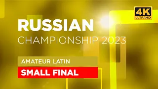 SMALL FINAL | amateur LATIN | Russian Championship 2023 - 4K