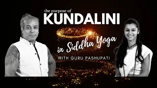 The purpose of Kundalini in Siddha Yoga | Guru Pashupati and Kendra Maya