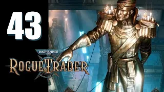 Warhammer 40k: Rogue Trader - Ep. 43: Lost and Founder