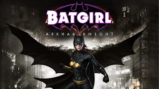 Batgirl Arkham Knight - I Played Arkham Knights Story As Batgirl