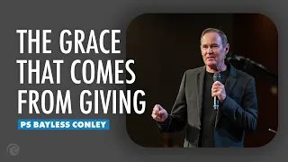 The Grace That Comes From Giving | Pastor Bayless Conley | Cottonwood Church