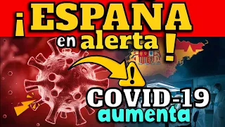 ¡CUIDADO! ESPAÑA CONFIRMA QUE CASOS COVID-19 AUMENTAN !!!