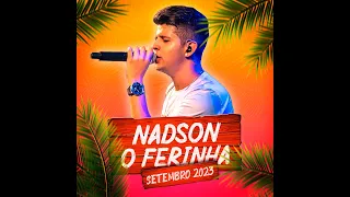 NADSON O FERINHA - SÓ AS MELHORES - SETEMBRO 2023