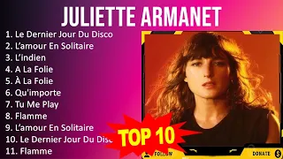 J u l i e t t e A r m a n e t MIX ~ Top 10 Des Meilleures Chansons - Album Complet