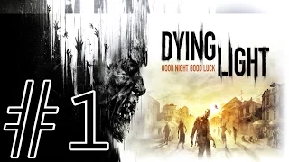 Прохождение Dying Light, Побегаем? #1