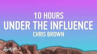 Chris Brown - Under The Influence [10 HOURS] With Lyrics