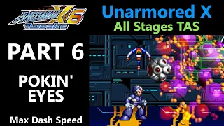 POKIN' EYES - Part 6 - Tweaked Mega Man X6 - Unarmored X, All Stages - Max Dash Speed