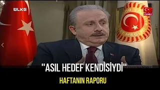 7 Şubat MİT Krizi’nde ne oldu? TBMM Başkanı Şentop anlattı I Haftanın Raporu