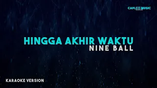 Nine Ball – Hingga Akhir Waktu (Karaoke Version)