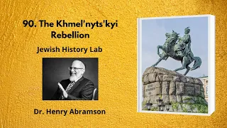 90. The Khmel'nyts'kyi Rebellion (Jewish History Lab)