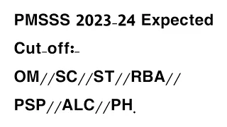 PMSSS 2023-24 Session //Expected Cut-Off For Different Categories OM,SC,ST,SEBC,PH,Engg,Nursing Etc.