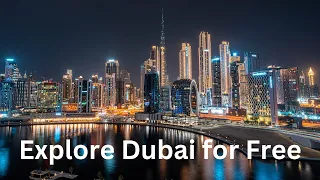 Dubai Travel Guide 2023: Top Experiences for Free