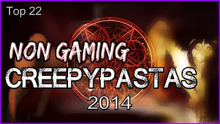 Top 22 Non Gaming Creepypastas [2014]