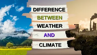 What is the Difference Between Weather & Climate?