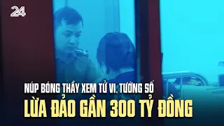 Núp bóng thầy xem tử vi, tướng số, lừa đảo gần 300 tỷ đồng | VTV24