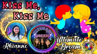 Kiss Me, Kiss Me  - Sarah Geronimo / Rhianne & the Ultimate Dream (Cute Cover)(Angel of the Rainbow)