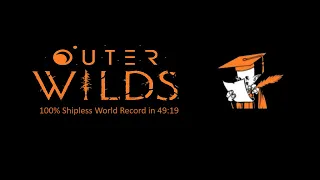 Outer Wilds - 100% Shipless Speedrun in 49:19 (WR)