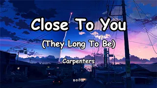 Carpenters - Close To You ( Lyrics )