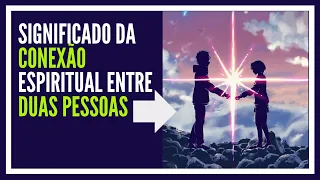 Significado da conexão espiritual entre duas pessoas