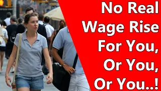 No Real Wage Rise For You, Or You, Or You..!