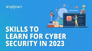 Skills to Learn for Cyber Security in 2023 | Cyber Security Skills | Simplilearn