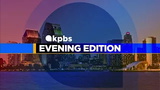 KPBS Evening Edition — Monday, April 8, 2024